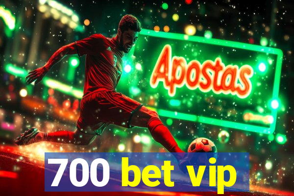 700 bet vip